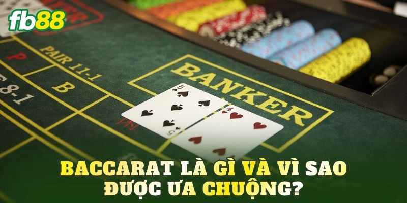 Baccarat: Hướng Dẫn Cách Chơi Và Kinh Nghiệm Thực Chiến 2 Baccarat là gì và vì sao được ưa chuộng?