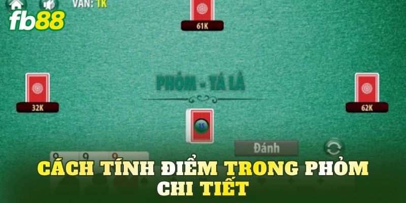 Cách tính điểm trong phỏm chi tiết