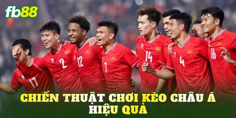 Chiến thuật chơi kèo châu Á hiệu quả