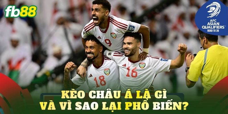 Kèo châu Á là gì và vì sao lại phổ biến?