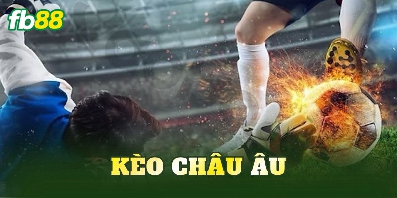 Kèo Châu Âu