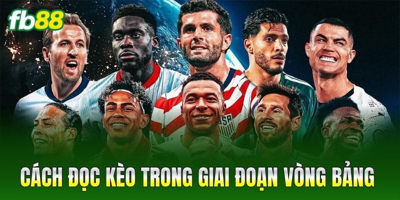 Cách đọc kèo trong giai đoạn vòng bảng
