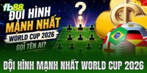 doi hinh manh nhat world cup 2026