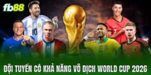 doi tuyen co kha nang vo dich world cup 2026