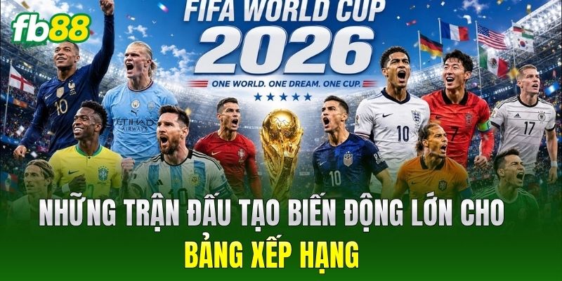 Những trận đấu tạo biến động lớn cho bảng xếp hạng