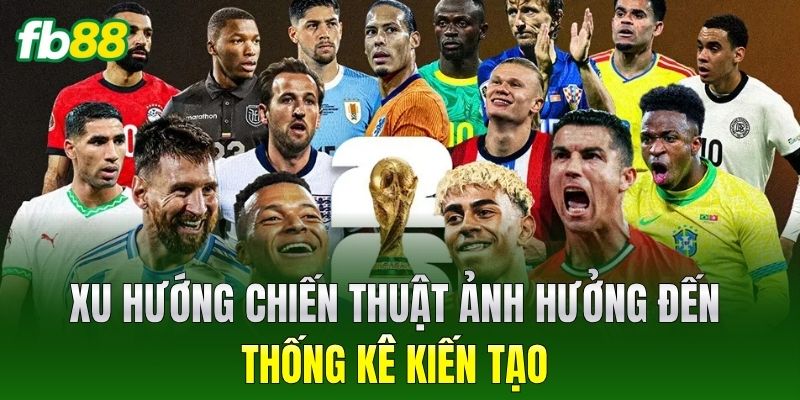 Xu hướng chiến thuật ảnh hưởng đến thống kê kiến tạo