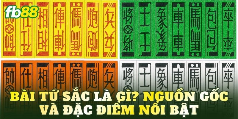Bài Tứ Sắc: Luật Chơi, Cách Đánh Và Mẹo Thắng Hay 2 Bài Tứ Sắc là gì? Nguồn gốc và đặc điểm nổi bật