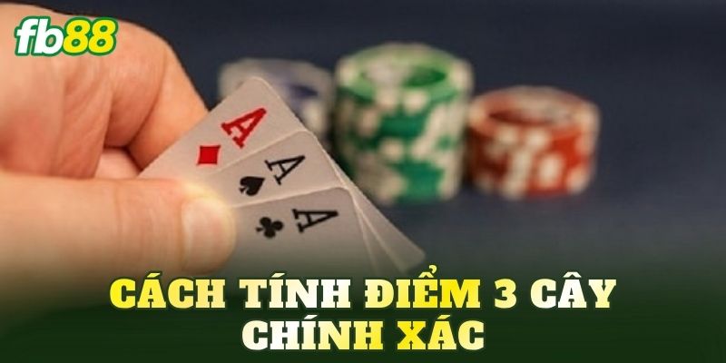 Cách tính điểm 3 Cây chính xác