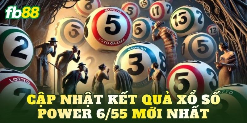 Xổ Số Power 6/55: Kết Quả Và Thông Tin Mới Nhất 3 Cập nhật kết quả xổ số Power 6/55 mới nhất
