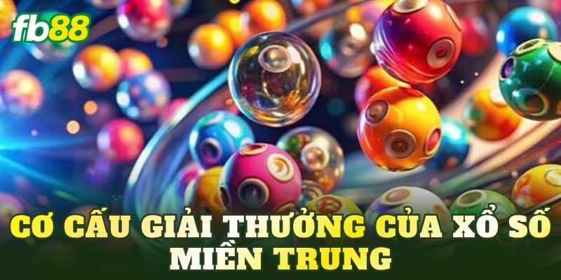Cơ cấu giải thưởng của xổ số miền Trung