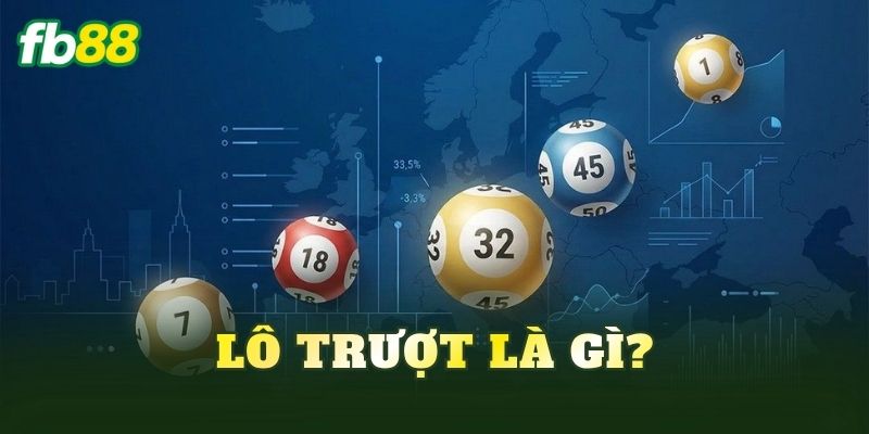 Lô trượt là gì?