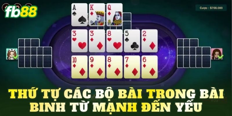 Bài Binh Là Gì? Luật Chơi Và Cách Xếp Bài Chuẩn Nhất 3 Thứ tự các bộ bài trong bài Binh từ mạnh đến yếu