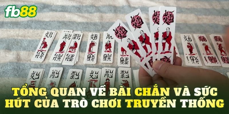 Bài Chắn Là Gì? Luật Chơi Và Kinh Nghiệm Đánh Hiệu Quả 2 Tổng quan về bài Chắn và sức hút của trò chơi truyền thống