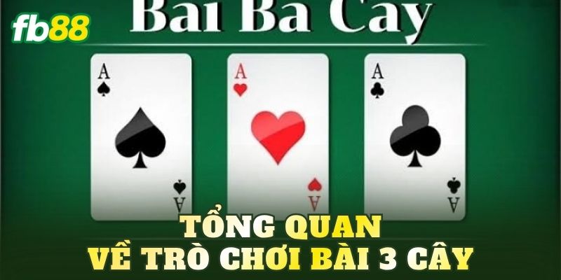 Tổng quan về trò chơi bài 3 Cây