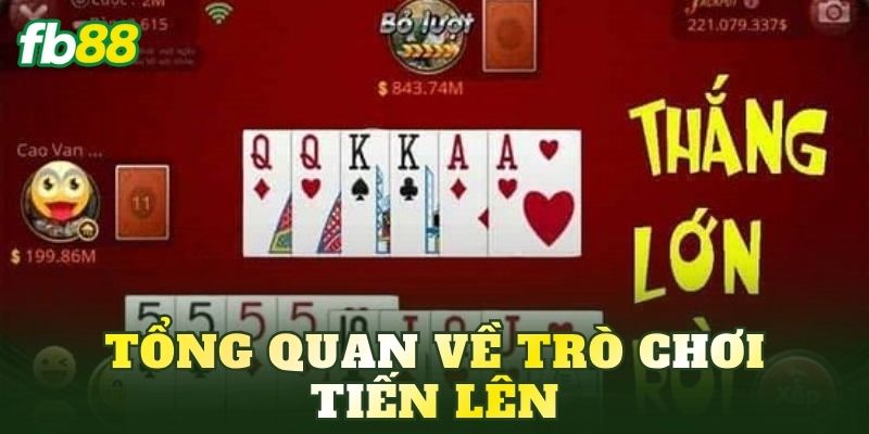 Tiến Lên: Luật Chơi Và Cách Đánh Dễ Hiểu Nhất 2026 2 Tổng quan về trò chơi Tiến Lên