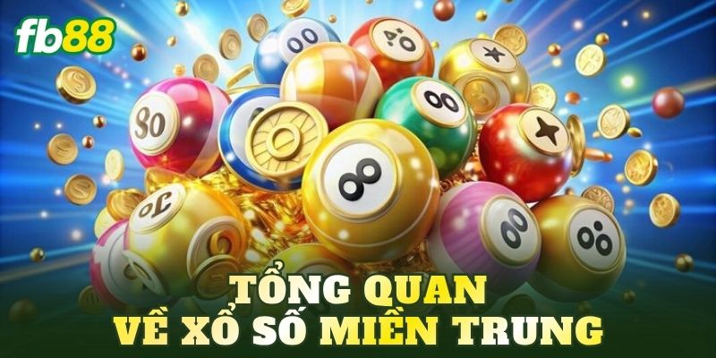 Tổng quan về xổ số miền Trung