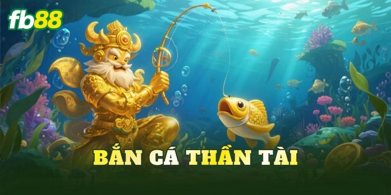 Bắn Cá Thần Tài