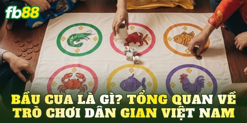 Bầu Cua: Luật Chơi, Cách Chơi Và Kinh Nghiệm Từ Cao Thủ 2 Bầu Cua là gì? Tổng quan về trò chơi dân gian Việt Nam