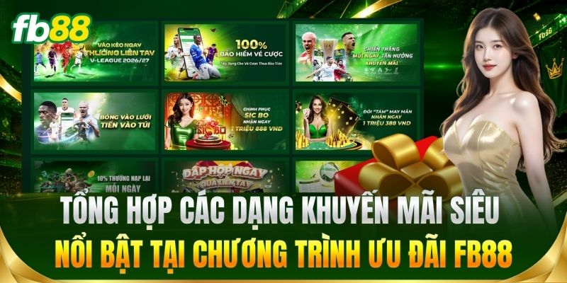 Khuyến Mãi 3 Các dạng khuyến mãi nổi bật tại FB88