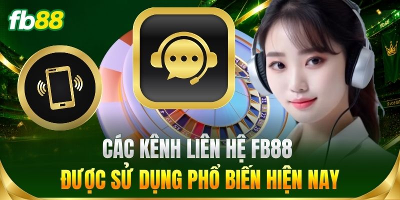 Các kênh liên hệ được sử dụng phổ biến hiện nay