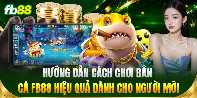 Hướng dẫn cách chơi bắn cá hiệu quả dành cho người mới