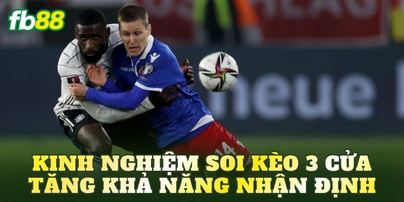 Kèo 3 Cửa Là Gì? Cách Đọc Và Chơi Hiệu Quả 4 Kinh nghiệm soi kèo 3 cửa tăng khả năng nhận định