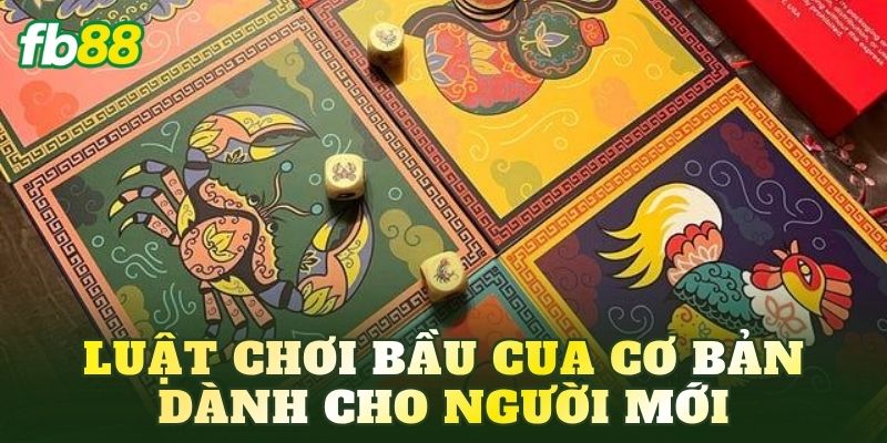Bầu Cua: Luật Chơi, Cách Chơi Và Kinh Nghiệm Từ Cao Thủ 3 Luật chơi Bầu Cua cơ bản dành cho người mới
