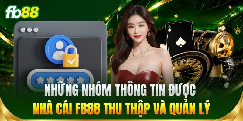 Những nhóm thông tin được thu thập và quản lý theo chính sách bảo mật