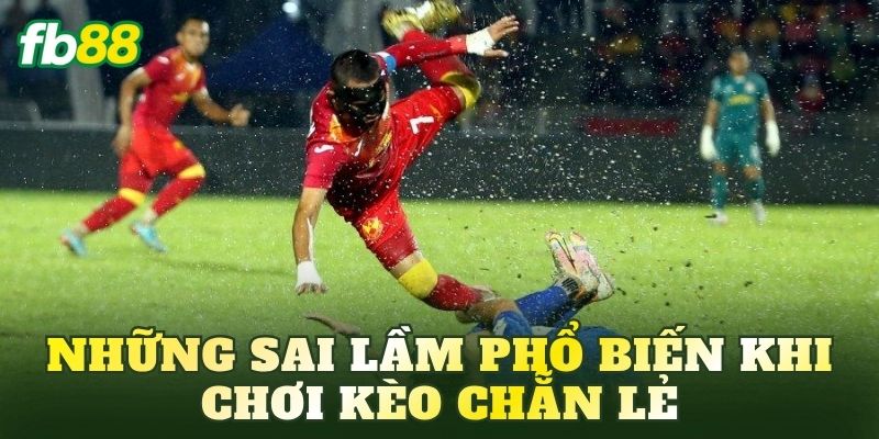 Những sai lầm phổ biến khi chơi kèo chẵn lẻ