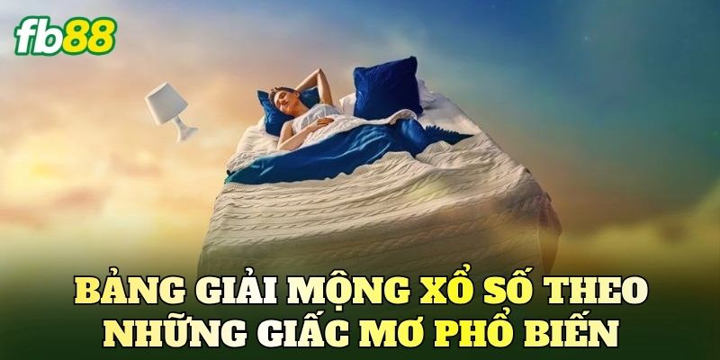 Bảng giải mộng xổ số theo những giấc mơ phổ biến