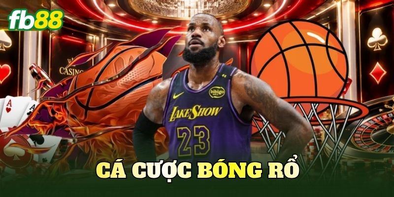 Cá Cược Bóng Rổ