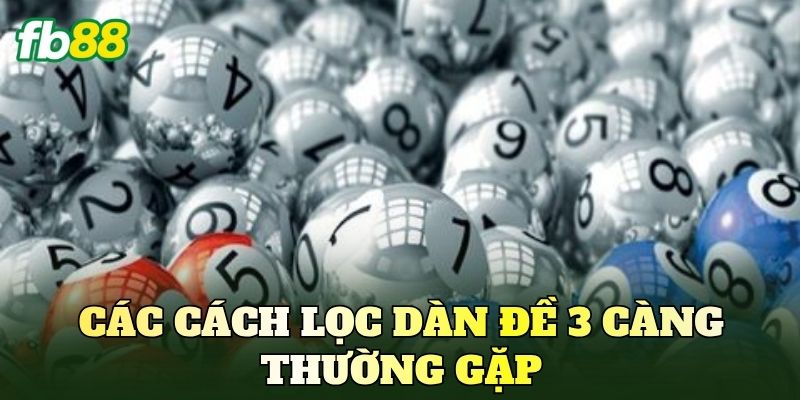 Các cách lọc dàn đề 3 càng thường gặp