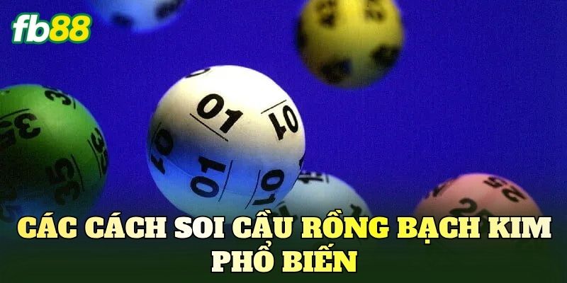 Các cách soi cầu rồng bạch kim phổ biến
