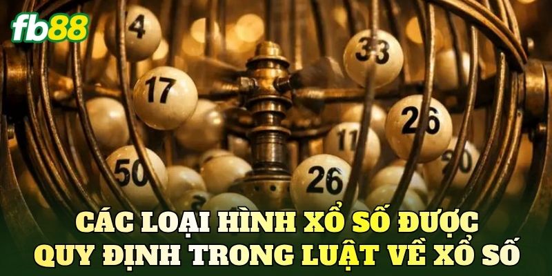 Các loại hình xổ số được quy định trong luật về xổ số