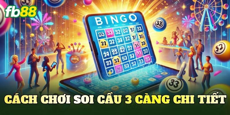Cách chơi soi cầu 3 càng chi tiết