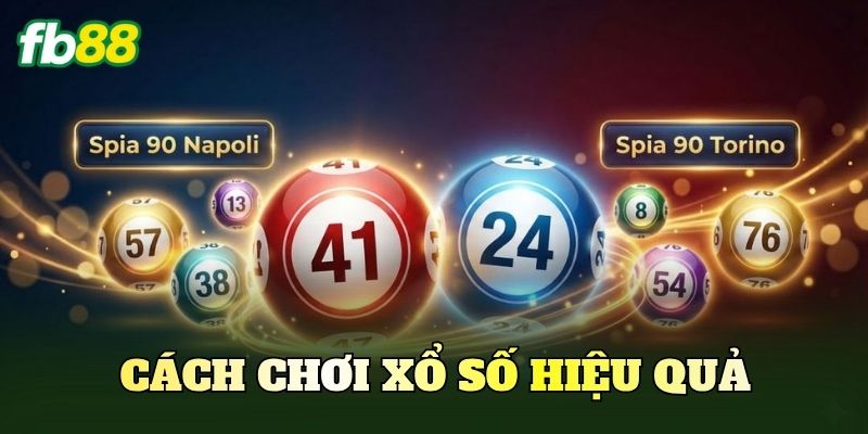 Cách chơi xổ số hiệu quả