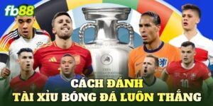 Cách Đánh Tài Xỉu Bóng Đá Luôn Thắng