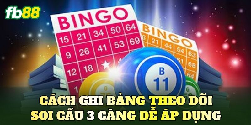 Cách ghi bảng theo dõi soi cầu 3 càng dễ áp dụng