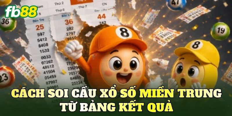 Cách soi cầu xổ số miền Trung từ bảng kết quả