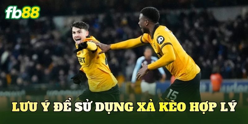 Lưu ý để sử dụng xả kèo hợp lý