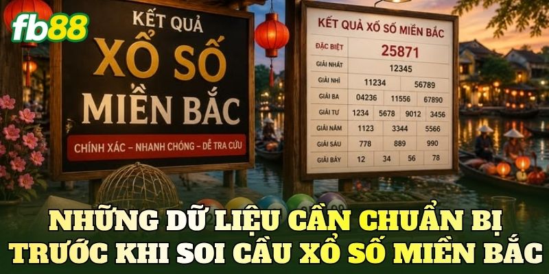 Những dữ liệu cần chuẩn bị trước khi soi cầu xổ số miền Bắc
