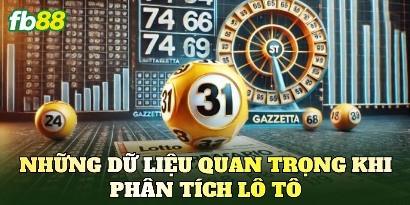 Phân Tích Lô Tô Tại FB88 – Cách Đọc Dữ Liệu Và Thống Kê 3 Những dữ liệu quan trọng khi phân tích lô tô