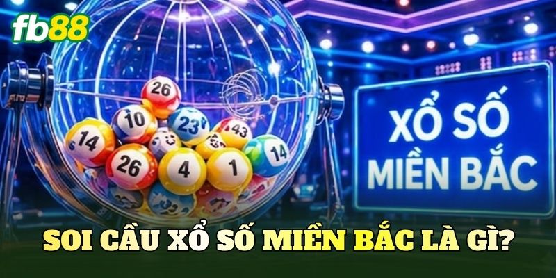 Soi Cầu xổ số miền Bắc là gì?