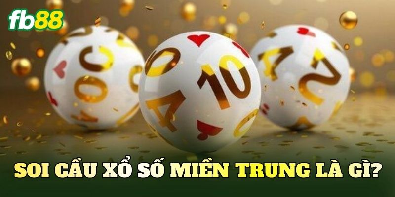 Soi cầu xổ số miền Trung là gì?