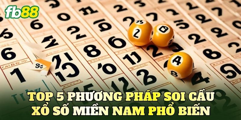 Top 5 phương pháp soi cầu xổ số miền Nam phổ biến